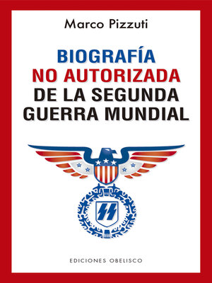 cover image of Biografía no autorizada de la segunda guerra mundial